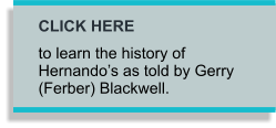 CLICK HERE to learn the history of Hernando’s as told by Gerry (Ferber) Blackwell.