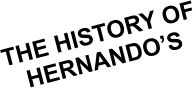 THE HISTORY OF HERNANDO’S