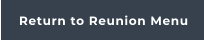 Return to Reunion Menu